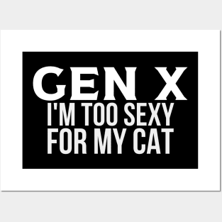 GEN X Too Sexy for My Cat Posters and Art